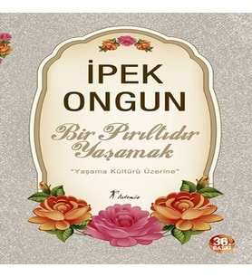 Bir Pırıltıdır Yaşamak - Yaşama Kültürü Üzerine