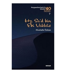 Hz.Sa'd bin Ebi Vakkas - Peygamberimiz'in İzinde 40 Sahabi - 7