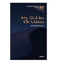 Hz.Sa'd bin Ebi Vakkas - Peygamberimiz'in İzinde 40 Sahabi - 7