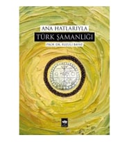 Ana Hatlarıyla Türk Şamanlığı