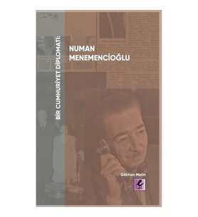 Bir Cumhuriyet Diplomatı Numan Menemencioğlu