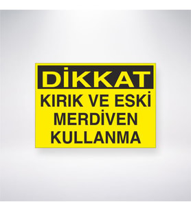 Dikkat Kırık ve Eski Merdiven Kullanma 21x35 Arkası Yapışkanlı Levha