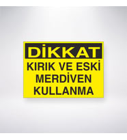 Dikkat Kırık ve Eski Merdiven Kullanma 21x35 Arkası Yapışkanlı Levha