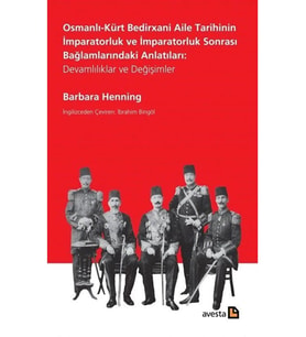 Osmanlı-kürt Bedirxani Aile Tarihinin Imparatorluk Ve Imparatorluk Sonrası Bağlamlarındaki Anlatı... (Renksiz)