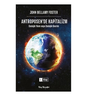 Antroposen’de Kapitalizm – Ekolojik Yıkım veya Ekolojik Devrim