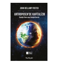 Antroposen’de Kapitalizm – Ekolojik Yıkım veya Ekolojik Devrim