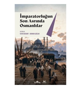 İmparatorluğun Son Asrında Osmanlılar