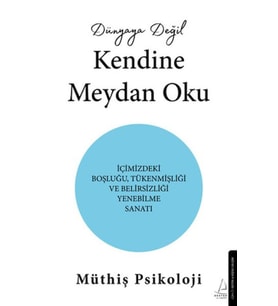 Dünyaya Değil Kendine Meydan Oku