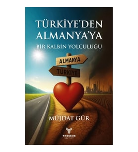 Türkiye’den Almanya’ya Bir Kalbin Yolculuğu