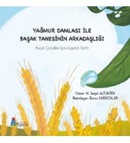 Yağmur Damlası İle Başak Tanesinin Arkadaşlığı - Küçük Çocuklar İçin Uygarlık Tarihi