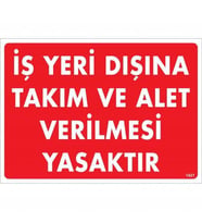İş Yeri Dışına Takım Ve Alet Verilmesi Yasaktır Uyarı Levhası 25x35 KOD:1421