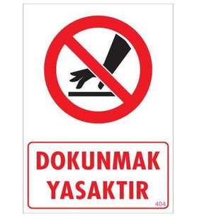 Dokunmak Yasaktır Uyarı Levhası 25X35 Kod: 404