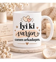 İyi Ki Varsın Canım Arkadaşım Yazılı Baskılı Kupa – Dostluk Hediyesi