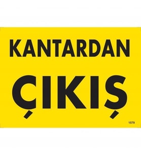 Kantardan Çıkış Uyarı Levhası 25x35 KOD:1579