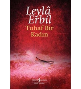 TUHAF BİR KADIN - LEYLA ERBİL - TÜRKİYE İŞ BANKASI YAYINLARI