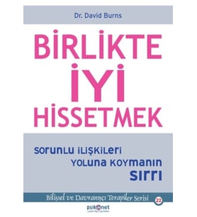Birlikte İyi Hissetmek - Sorunlu İlişkileri Yoluna Koymanın Sırrı