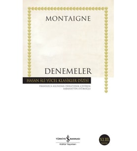 Denemeler Montaigne - Hasan Ali Yücel Klasikleri