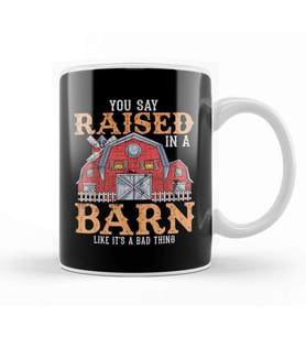 You Say Raised In A Barn Like It's A Bad Thing Kupa Bardak Porselen