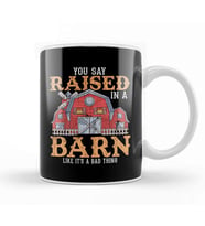 You Say Raised In A Barn Like It's A Bad Thing Kupa Bardak Porselen