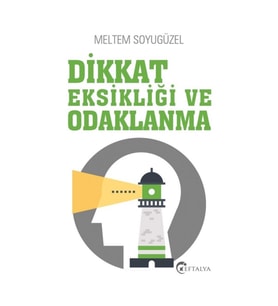 Dikkat Eksikliği ve Odaklanma - Meltem Soyugüzel