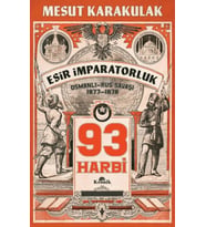93 Harbi: 1877-1878 Osmanlı-Rus Savaşı