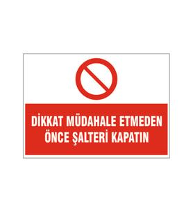 Müdahale etmeden önce şalteri kapatın, isg uyarı levhası