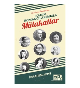 Kadın Romancılarımızla Mulakatlar