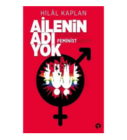 Ailenin Adı Yok Ya Da Neden Feminist Değilim?
