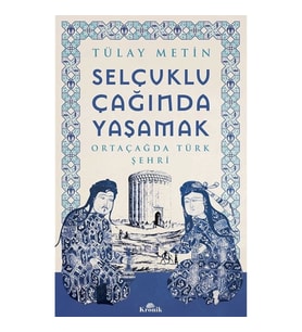 Selçuklu Çağında Yaşamak
