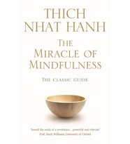 The Miracle Of Mindfulness: The Classic Guide To Meditation By The World'S Most Revered Master