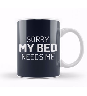 Sorry My Bed Needs Me Kupa Bardak Porselen