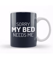 Sorry My Bed Needs Me Kupa Bardak Porselen