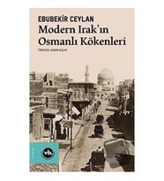 Modern Irak'ın Osmanlı Kökenleri / Vakıfbank Kültür Yayınları / Ebubekir Ceylan