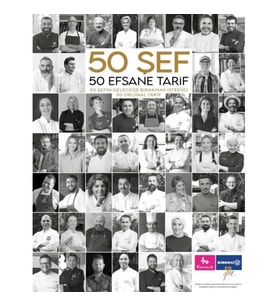 50 Şef 50 Efsane Tarif: 50 Şefin Geleceğe Bırakmak İstediği 50 Orijinal Tarif