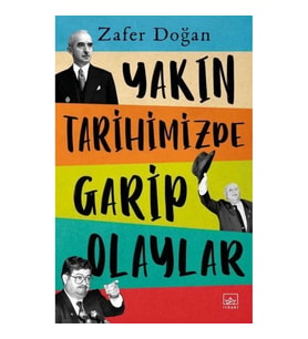 Yakın Tarihimizde Garip Olaylar