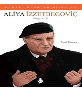 Örnek İnsanlar Dizisi-4 Aliya İzzetbegoviç