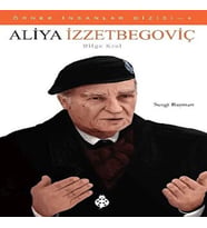 Örnek İnsanlar Dizisi-4 Aliya İzzetbegoviç