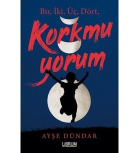 Bir İki Üç Dört Korkmuyorum