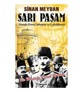 Sarı Paşam - Mustafa Kemal,İttihatçılar ve 2. Abdülhamit Sultan,Örgüt ve İhtilal