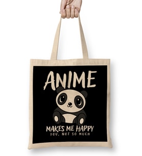 Anime Makes Me Happy, You Not So Much Anime Lover Bez Çanta Uzun Saplı