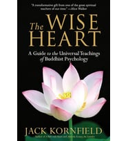 The Wise Heart: A Guide To The Universal Teachings Of Buddhist Psychology