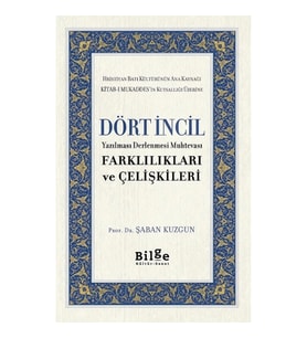 Dört İncil Yazılması Derlenmesi Muhtevası Farklılıkları Ve Çelişkileri