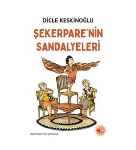 Şekerpare'nin Sandalyeleri Dicle Keskinoğlu Can Çocuk Yayınları