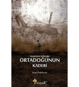 Geçmişten Geleceğe Ortadoğunun Kaderi