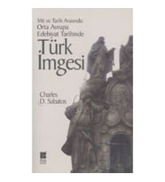 Mit ve Tarih Arasında: Orta Avrupa Edebiyat Tarihinde Türk İmgesi