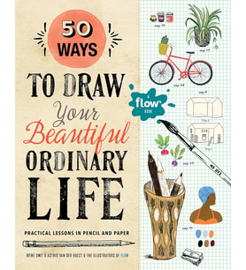 50 Ways To Draw Your Beautiful, Ordinary Life: Practical Lessons In Pencil And Paper: 1