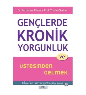 Gençlerde Kronik Yorgunluk ve Üstesinden Gelmek - Bilişsel ve Davranışçı Terapiler Serisi 16