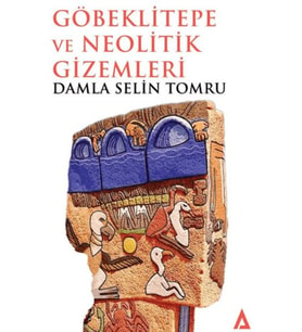 Göbeklitepe ve Neolitik Gizemleri