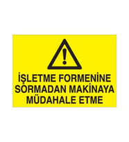 İşletme Formenine Sormadan Makinaya Müdahale Etme Uyarı Levhası 50x70cm (Karışık)