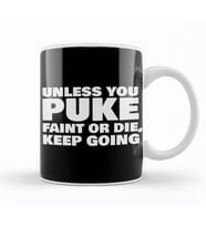Unless You Puke Faint Or Die Keep Going Kupa Bardak Porselen